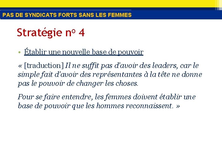 PAS DE SYNDICATS FORTS SANS LES FEMMES Stratégie no 4 • Établir une nouvelle