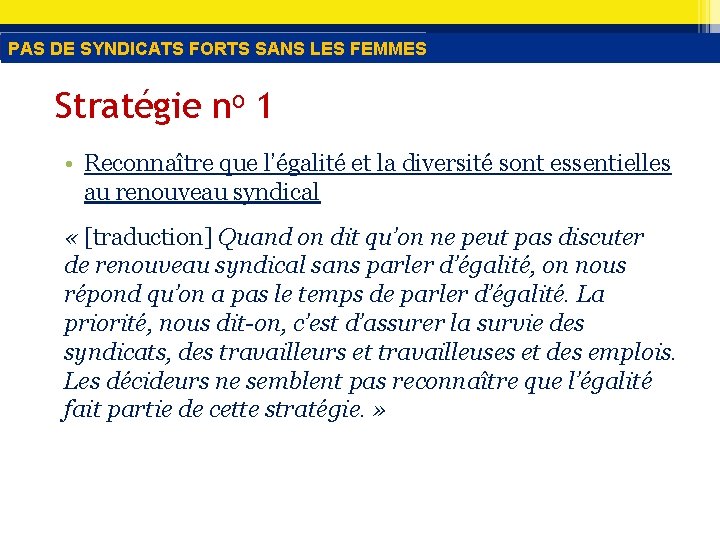 PAS DE SYNDICATS FORTS SANS LES FEMMES Stratégie no 1 • Reconnaître que l’égalité