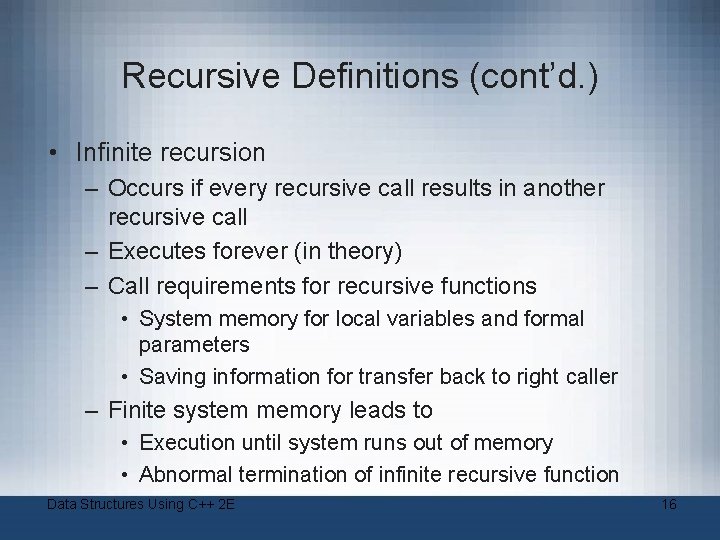 Recursive Definitions (cont’d. ) • Infinite recursion – Occurs if every recursive call results