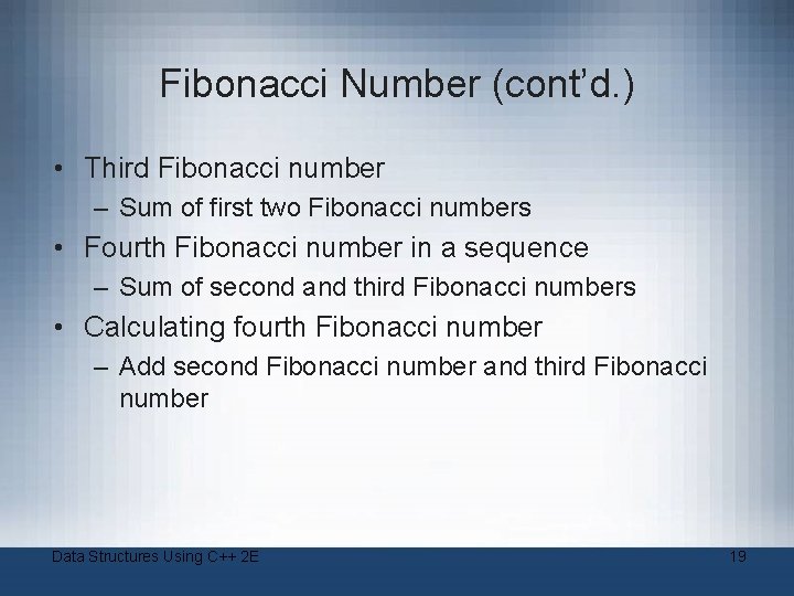 Fibonacci Number (cont’d. ) • Third Fibonacci number – Sum of first two Fibonacci