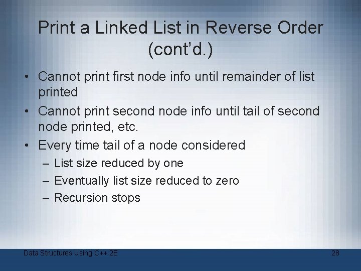 Print a Linked List in Reverse Order (cont’d. ) • Cannot print first node