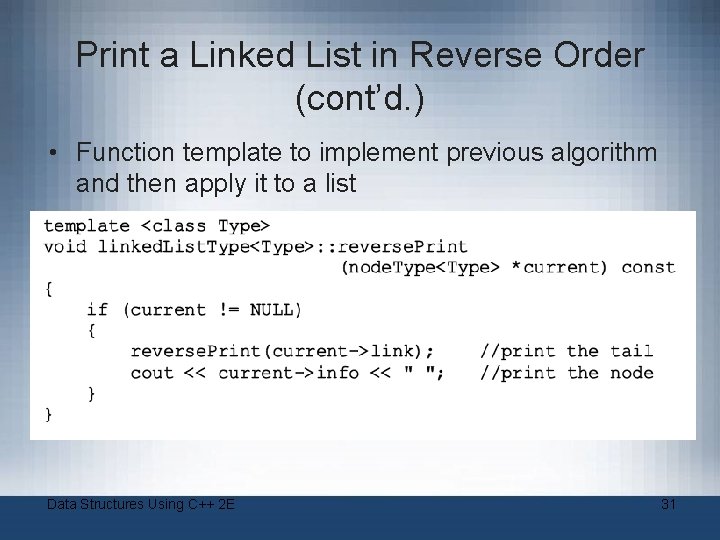 Print a Linked List in Reverse Order (cont’d. ) • Function template to implement