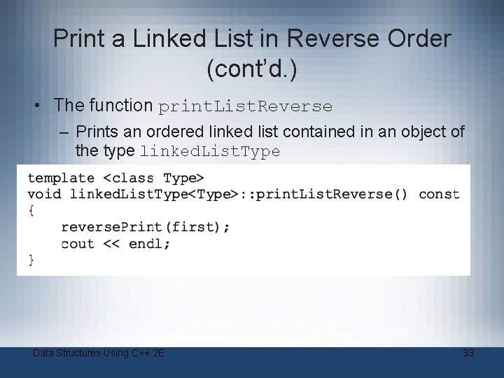Print a Linked List in Reverse Order (cont’d. ) • The function print. List.