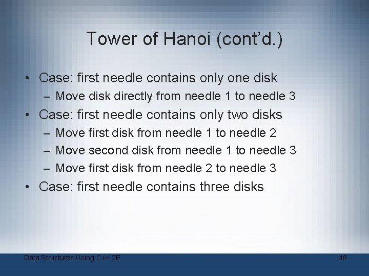 Tower of Hanoi (cont’d. ) • Case: first needle contains only one disk –