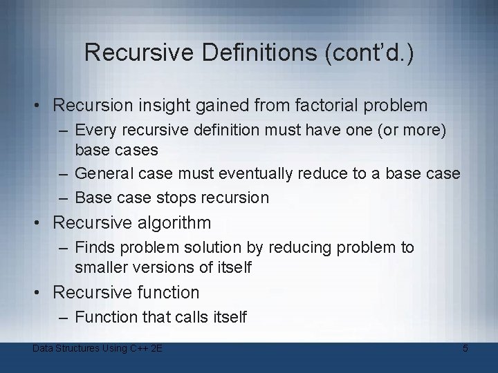Recursive Definitions (cont’d. ) • Recursion insight gained from factorial problem – Every recursive