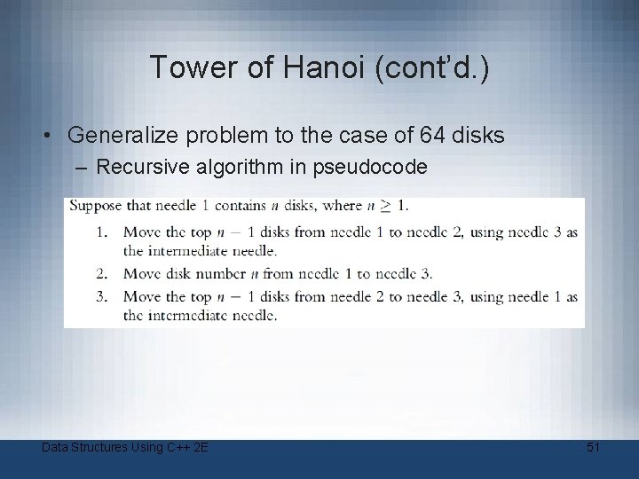 Tower of Hanoi (cont’d. ) • Generalize problem to the case of 64 disks