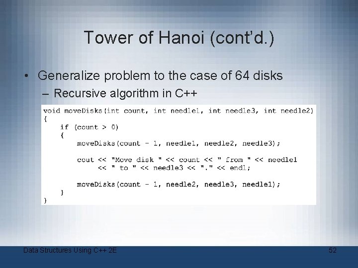 Tower of Hanoi (cont’d. ) • Generalize problem to the case of 64 disks