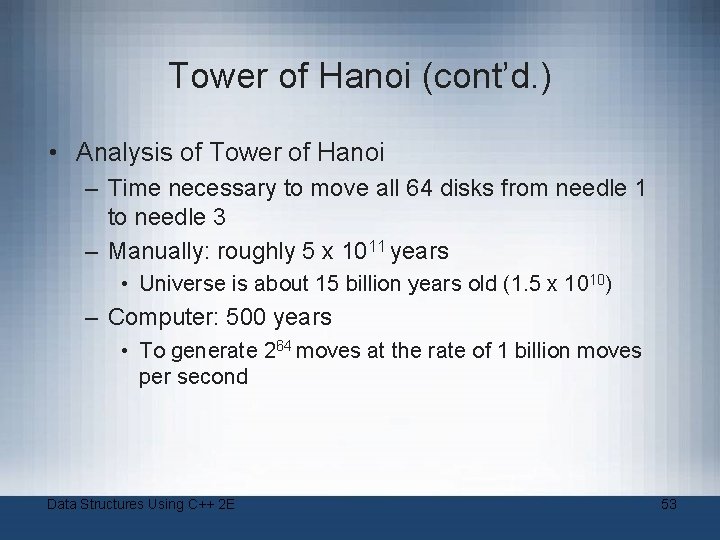 Tower of Hanoi (cont’d. ) • Analysis of Tower of Hanoi – Time necessary