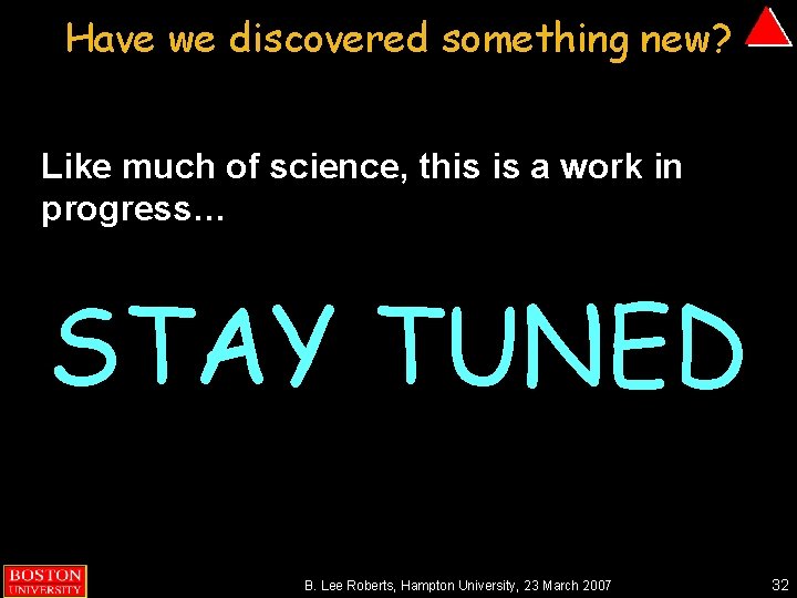 Have we discovered something new? Like much of science, this is a work in