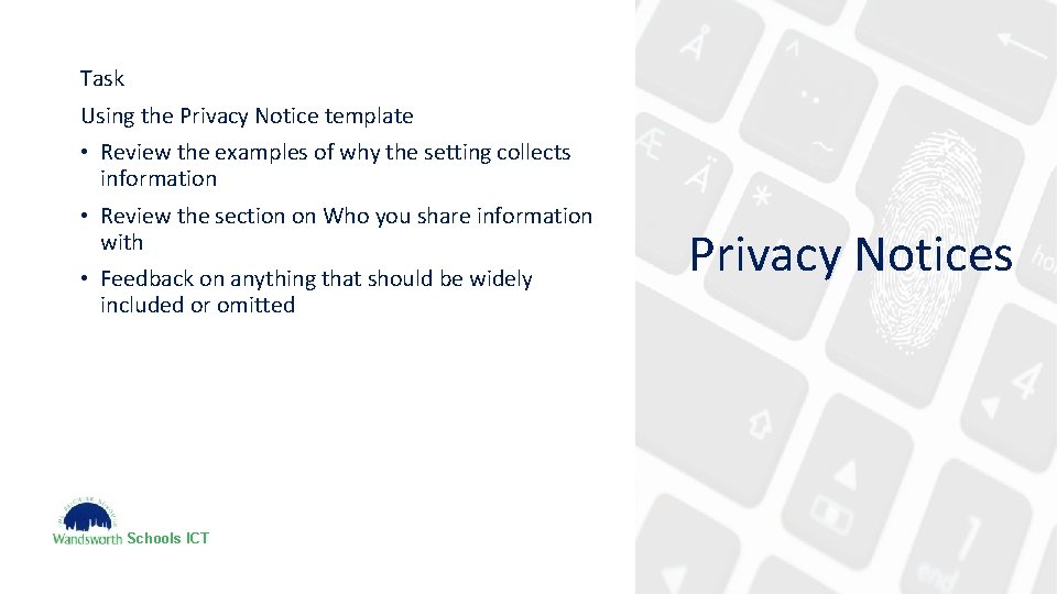 Task Using the Privacy Notice template • Review the examples of why the setting