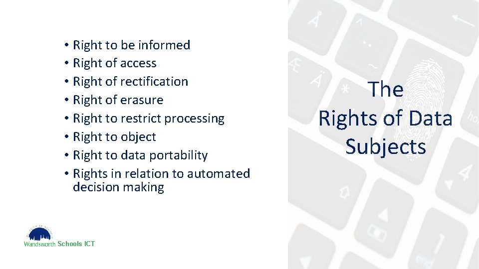  • Right to be informed • Right of access • Right of rectification