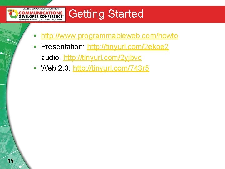 Getting Started • http: //www. programmableweb. com/howto • Presentation: http: //tinyurl. com/2 ekoe 2,