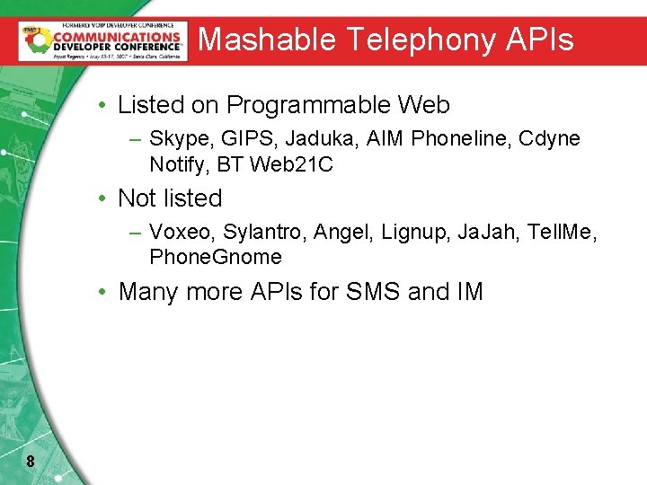 Mashable Telephony APIs • Listed on Programmable Web – Skype, GIPS, Jaduka, AIM Phoneline,