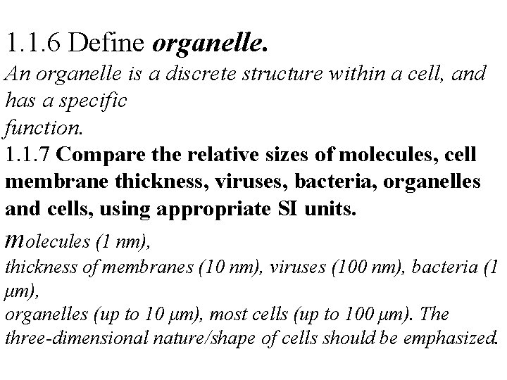 1. 1. 6 Define organelle. An organelle is a discrete structure within a cell,