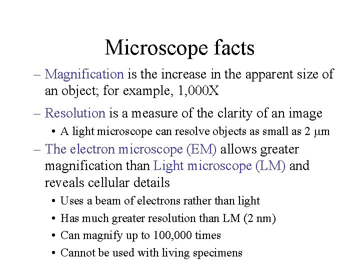 Microscope facts – Magnification is the increase in the apparent size of an object;