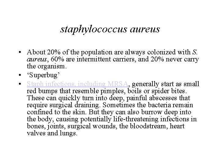 staphylococcus aureus • About 20% of the population are always colonized with S. aureus,