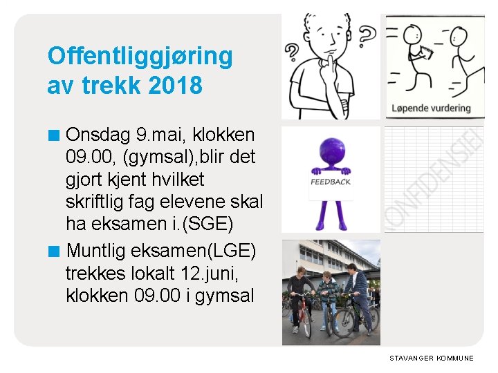 Offentliggjøring av trekk 2018 ■ Onsdag 9. mai, klokken 09. 00, (gymsal), blir det