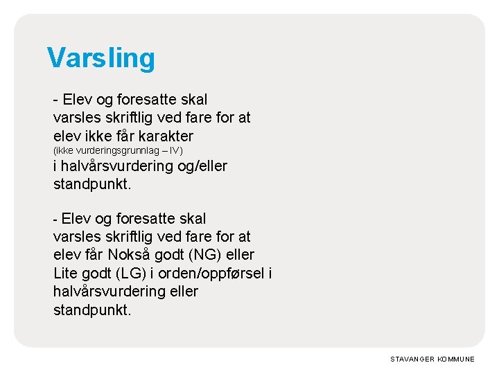 Varsling - Elev og foresatte skal varsles skriftlig ved fare for at elev ikke