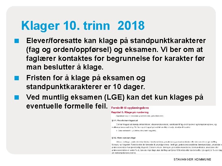Klager 10. trinn 2018 ■ ■ ■ Elever/foresatte kan klage på standpunktkarakterer (fag og