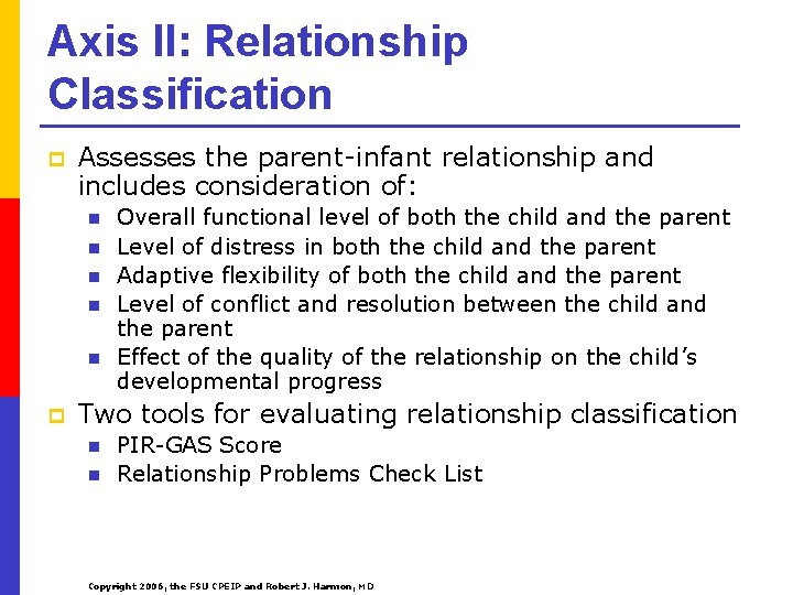 Axis II: Relationship Classification p Assesses the parent-infant relationship and includes consideration of: n