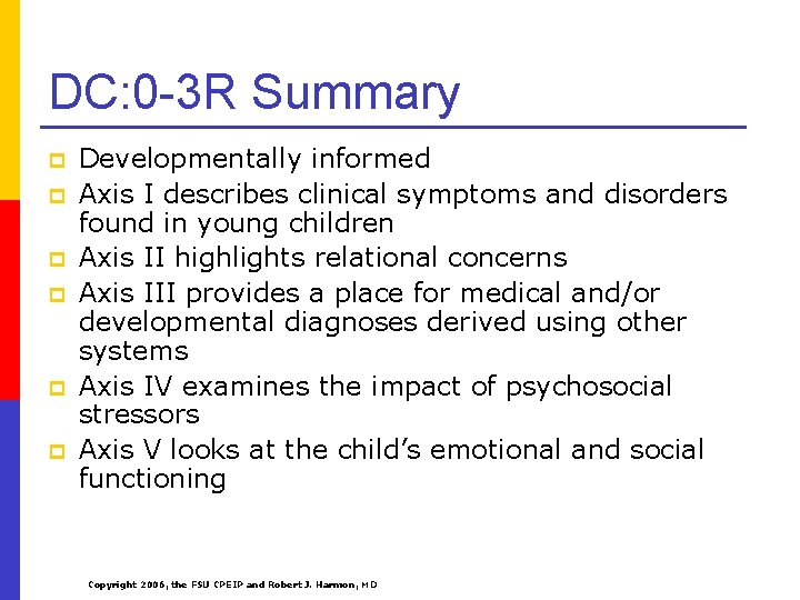 DC: 0 -3 R Summary p p p Developmentally informed Axis I describes clinical