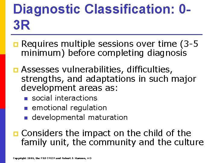 Diagnostic Classification: 03 R p Requires multiple sessions over time (3 -5 minimum) before