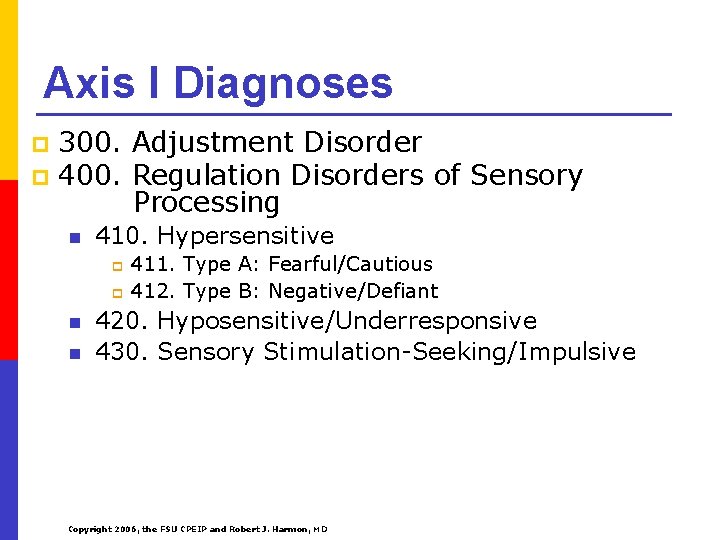 Axis I Diagnoses 300. Adjustment Disorder p 400. Regulation Disorders of Sensory Processing p