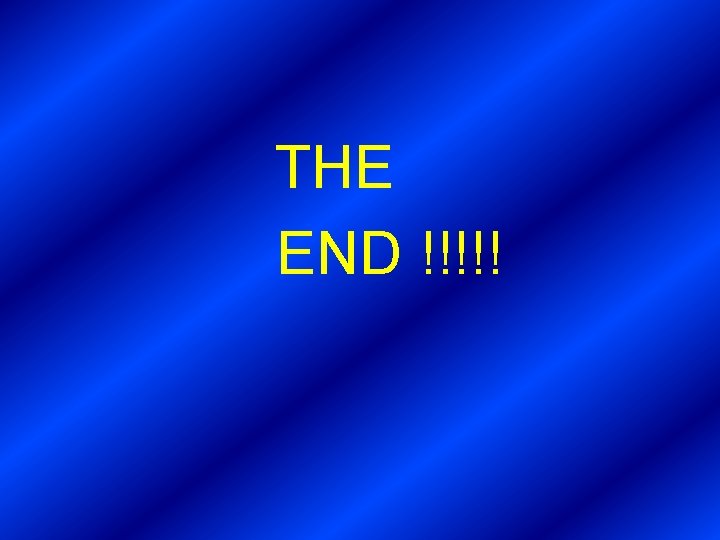 THE END !!!!! 