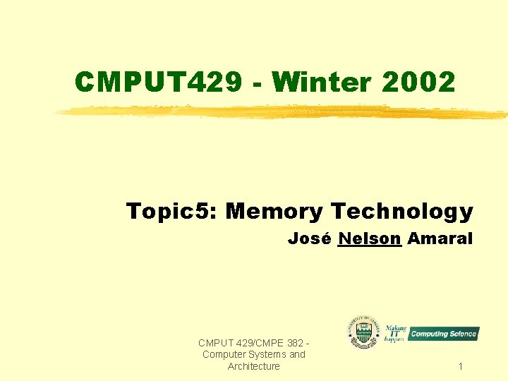 CMPUT 429 - Winter 2002 Topic 5: Memory Technology José Nelson Amaral CMPUT 429/CMPE