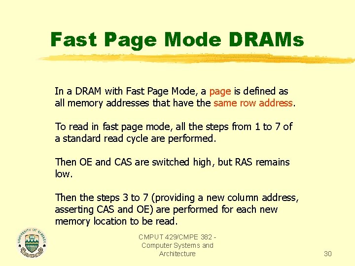 Fast Page Mode DRAMs In a DRAM with Fast Page Mode, a page is