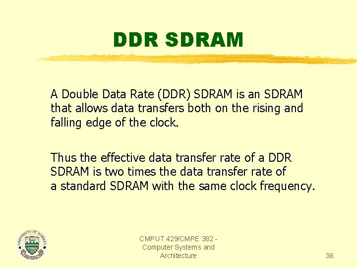 DDR SDRAM A Double Data Rate (DDR) SDRAM is an SDRAM that allows data