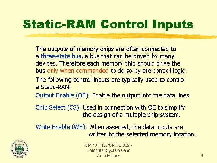 Static-RAM Control Inputs The outputs of memory chips are often connected to a three-state