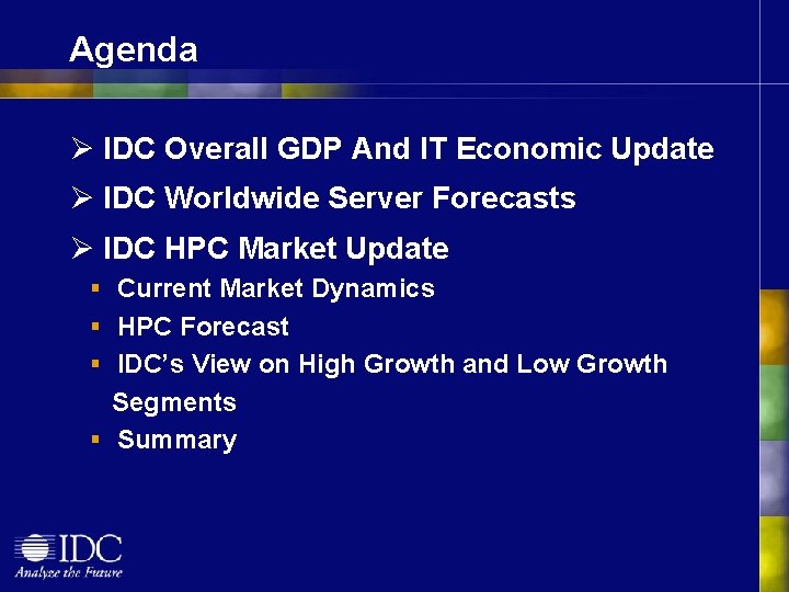 Agenda Ø IDC Overall GDP And IT Economic Update Ø IDC Worldwide Server Forecasts