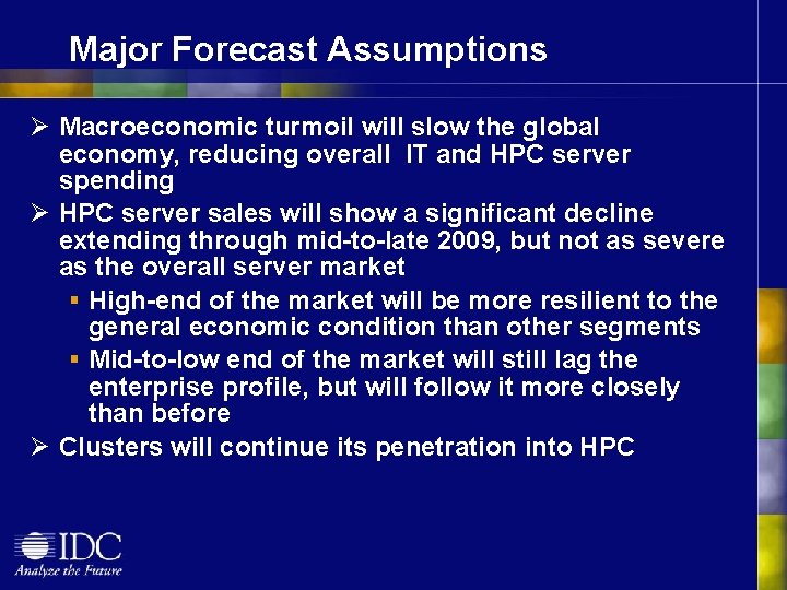 Major Forecast Assumptions Ø Macroeconomic turmoil will slow the global economy, reducing overall IT