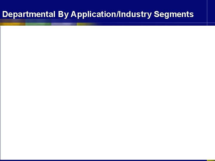 Departmental By Application/Industry Segments 