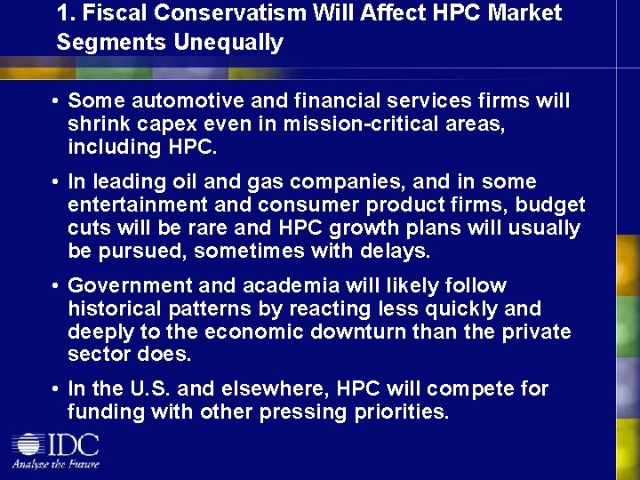 1. Fiscal Conservatism Will Affect HPC Market Segments Unequally • Some automotive and financial