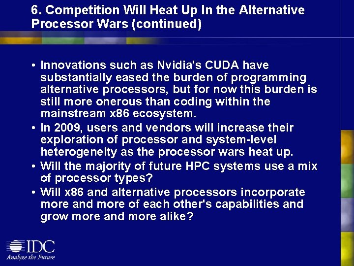 6. Competition Will Heat Up In the Alternative Processor Wars (continued) • Innovations such
