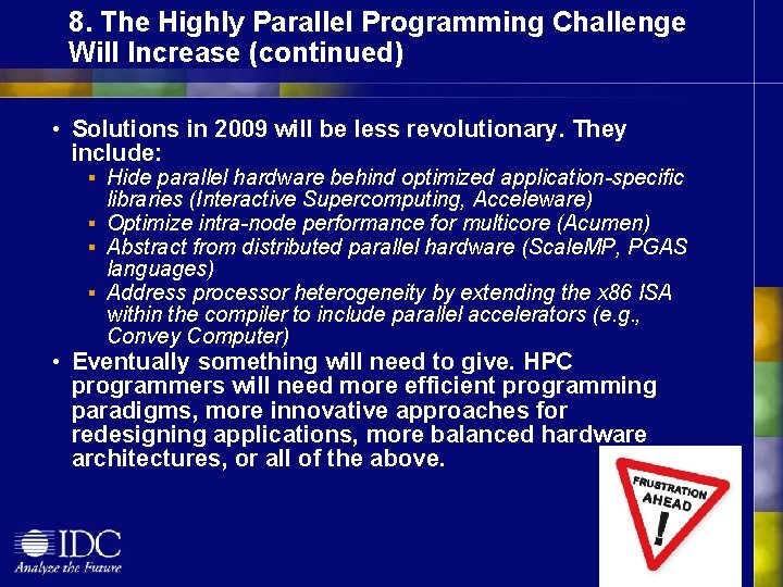 8. The Highly Parallel Programming Challenge Will Increase (continued) • Solutions in 2009 will