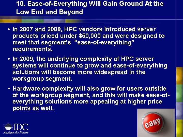 10. Ease-of-Everything Will Gain Ground At the Low End and Beyond • In 2007