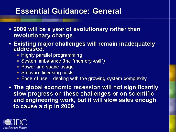 Essential Guidance: General • 2009 will be a year of evolutionary rather than revolutionary