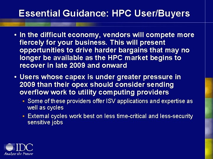 Essential Guidance: HPC User/Buyers • In the difficult economy, vendors will compete more fiercely
