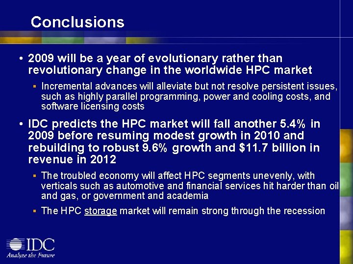 Conclusions • 2009 will be a year of evolutionary rather than revolutionary change in