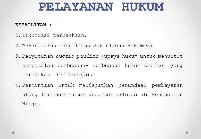 PELAYANAN HUKUM KEPAILITAN : 1. Likuidasi perusahaan. 2. Pendaftaran kepailitan dan alasan hukumnya. 3.