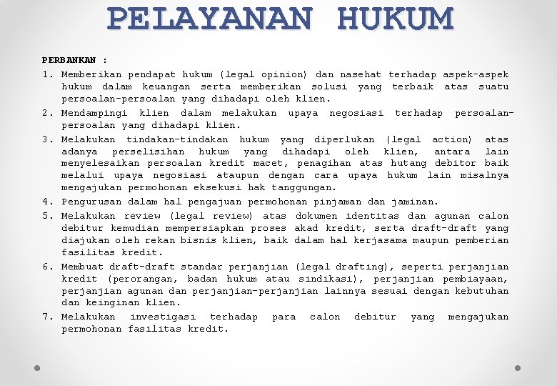 PELAYANAN HUKUM PERBANKAN : 1. Memberikan pendapat hukum (legal opinion) dan nasehat terhadap aspek-aspek