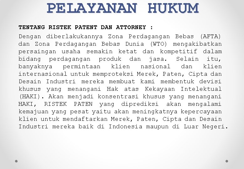 PELAYANAN HUKUM TENTANG RISTEK PATENT DAN ATTORNEY : Dengan diberlakukannya Zona Perdagangan Bebas (AFTA)