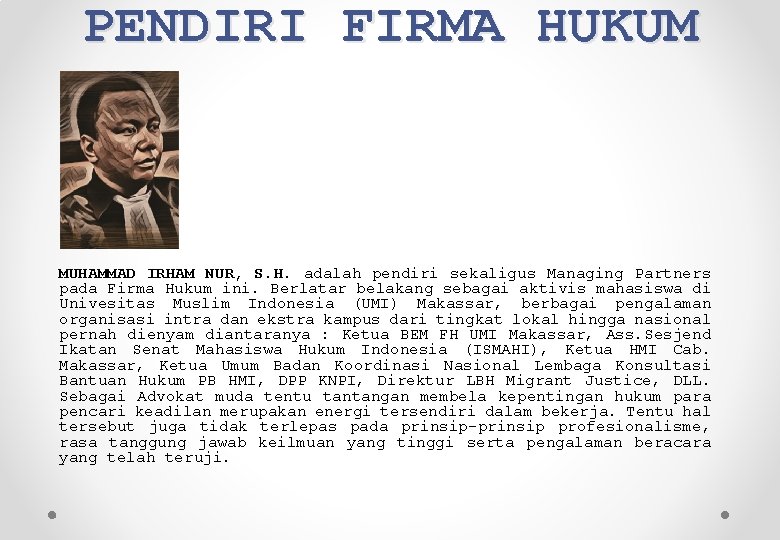 PENDIRI FIRMA HUKUM MUHAMMAD IRHAM NUR, S. H. adalah pendiri sekaligus Managing Partners pada