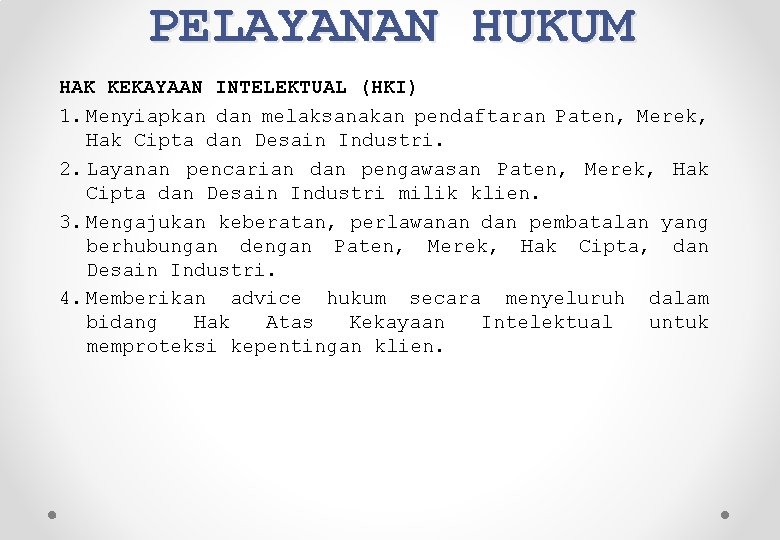 PELAYANAN HUKUM HAK KEKAYAAN INTELEKTUAL (HKI) 1. Menyiapkan dan melaksanakan pendaftaran Paten, Merek, Hak