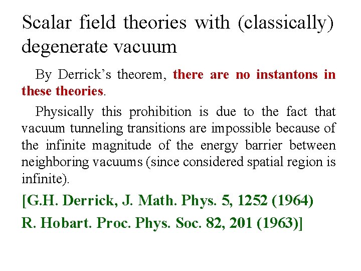 Scalar field theories with (classically) degenerate vacuum By Derrick’s theorem, there are no instantons