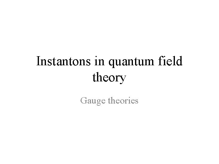 Instantons in quantum field theory Gauge theories 