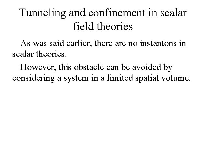 Tunneling and confinement in scalar field theories As was said earlier, there are no